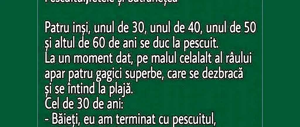 Bancul de miercuri | Pescuitul, fetele și bătrânețea