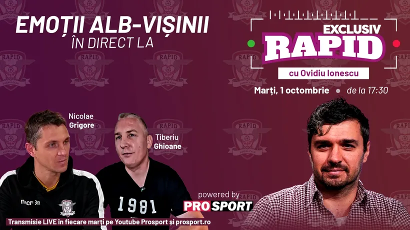 EXCLUSIV RAPID cu Nicolae Grigore și Tiberiu Ghioane începe la ora 17:30 pe canalul de YouTube – ProSport