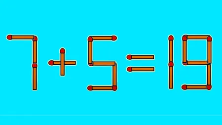 TEST IQ | Corectați 7 + 5 = 19, mutând un singur băț de chibrit