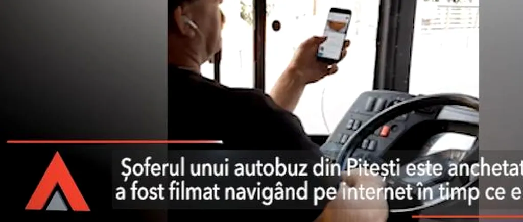 Un șofer din Pitești, filmat în timp ce se joacă pe TELEFON și conduce un autobuz de călători