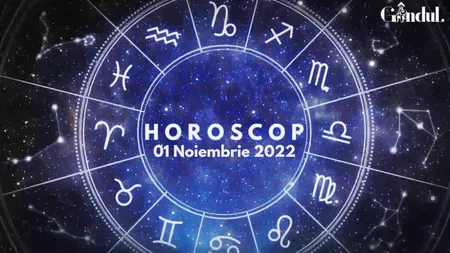 VIDEO | Horoscop marți, 1 noiembrie 2022. Cine sunt nativii care își impun punctul de vedere, pe plan sentimental sau profesional