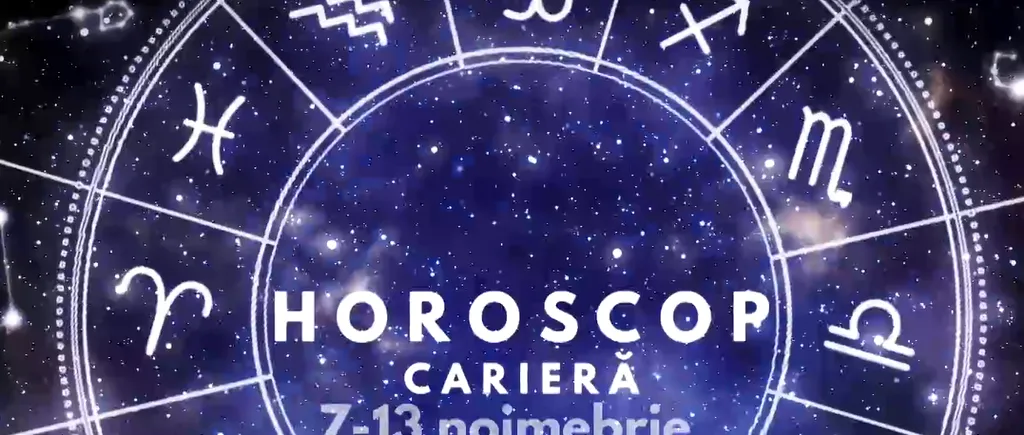 VIDEO | Horoscop carieră săptămâna 7-13 noiembrie 2022. Care sunt zodiile vor trebui să-și redefinească viața profesională și să ia decizii radicale
