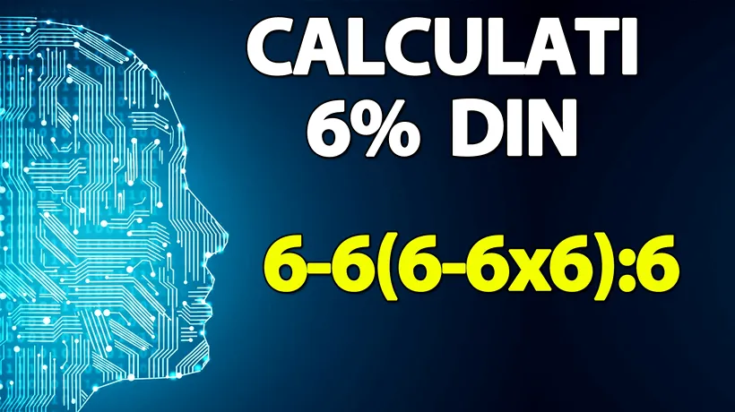 Test de inteligență pentru matematicieni | Calculați 6% din 6-6(6-6x6):6