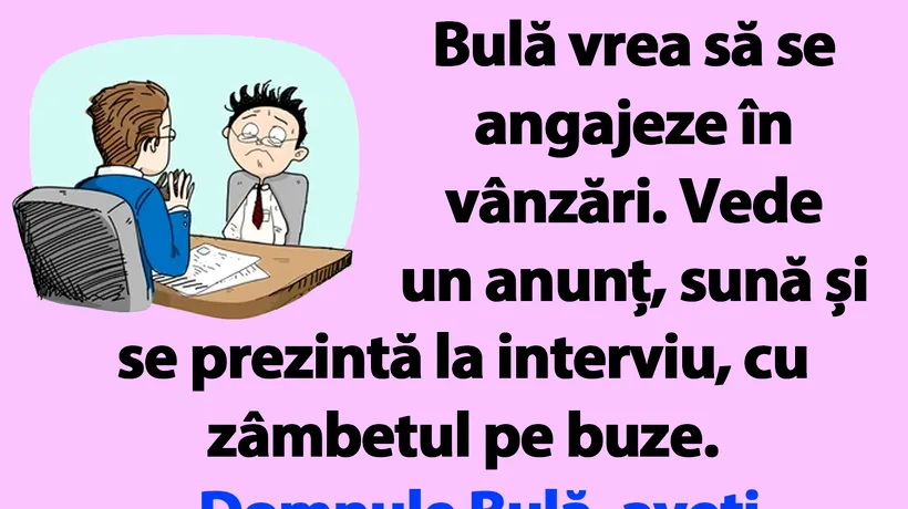 BANC | Bulă vrea să se angajeze în vânzări