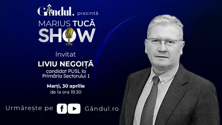 Marius Tucă Show începe marți, 30 aprilie, de la ora 19.30, live pe gândul.ro. Invitat: Liviu Negoiță