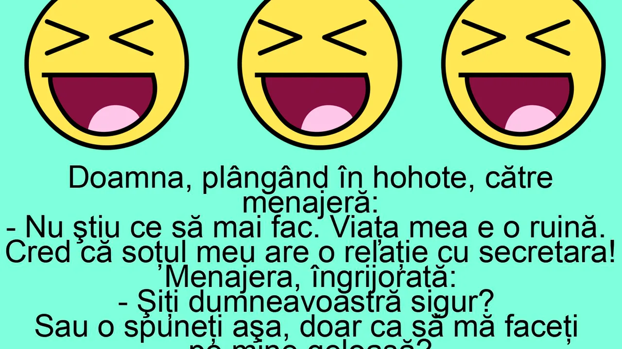 BANC | Doamna, plângând în hohote, îi zice menajerei: 