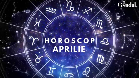 Horoscopul lunii APRILIE: Cum vor fi afectate zodiile de eclipsa de soare din Berbec