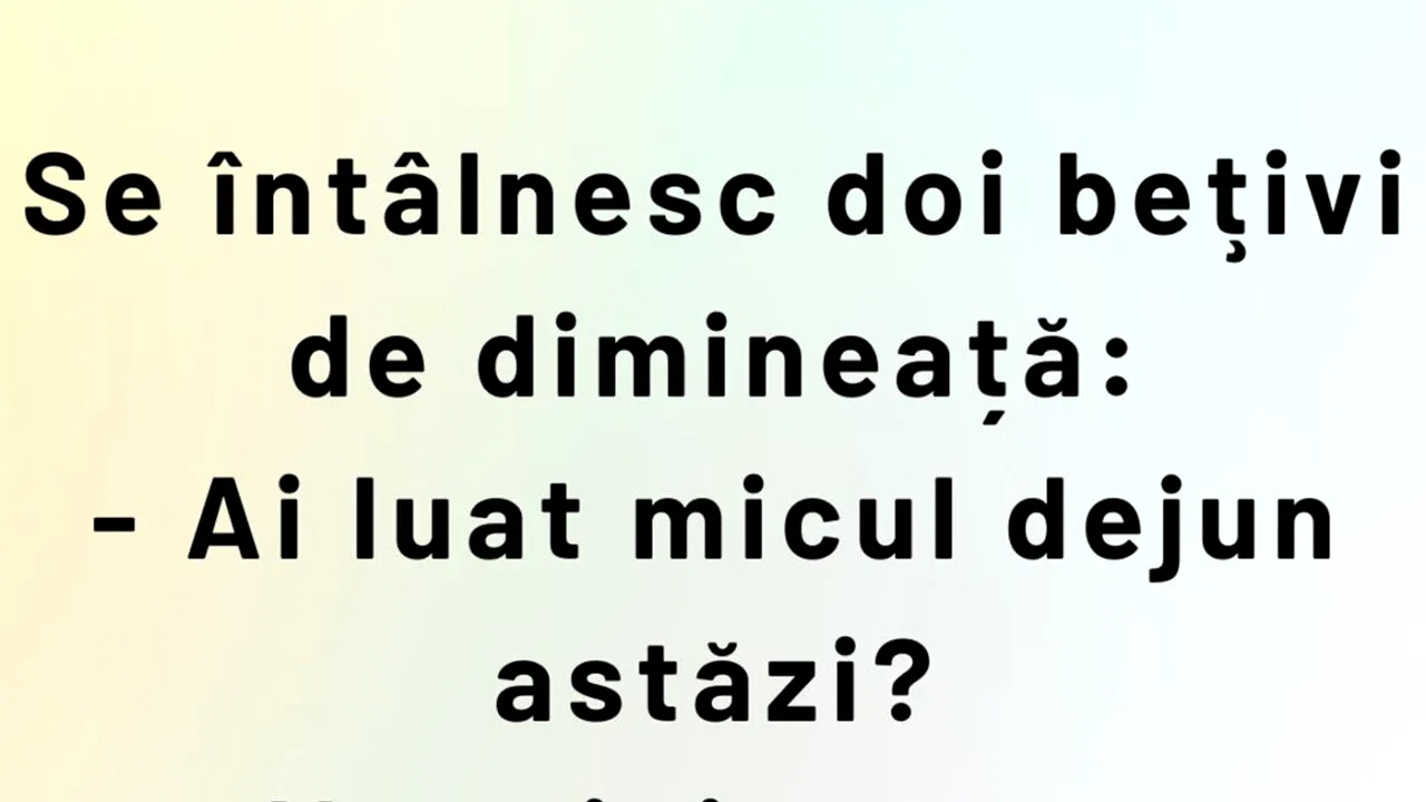 Bancul de vineri | Ce mănâncă bețivii la micul dejun