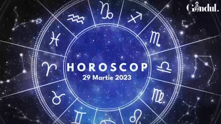 VIDEO | Horoscop miercuri, 29 martie 2023. Unii nativi ar putea avea unele neînțelegeri cu cineva din familie