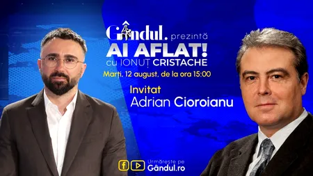 „Ai Aflat! cu Ionuț Cristache” începe marți, 12 august, de la ora 15.00, LIVE pe Gândul. Invitat: Adrian Cioroianu