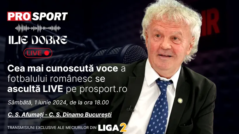 Ilie Dobre comentează LIVE pe ProSport.ro meciul C. S. Afumați - C. S. Dinamo București, sâmbătă, 1 iunie 2024, de la ora 18.00
