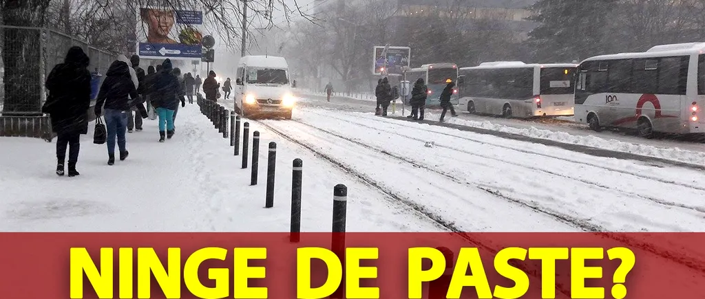 S-a întors IARNA în România. Ninge de 1 Mai și de Paște în București, potrivit meteorologilor Accuweather?