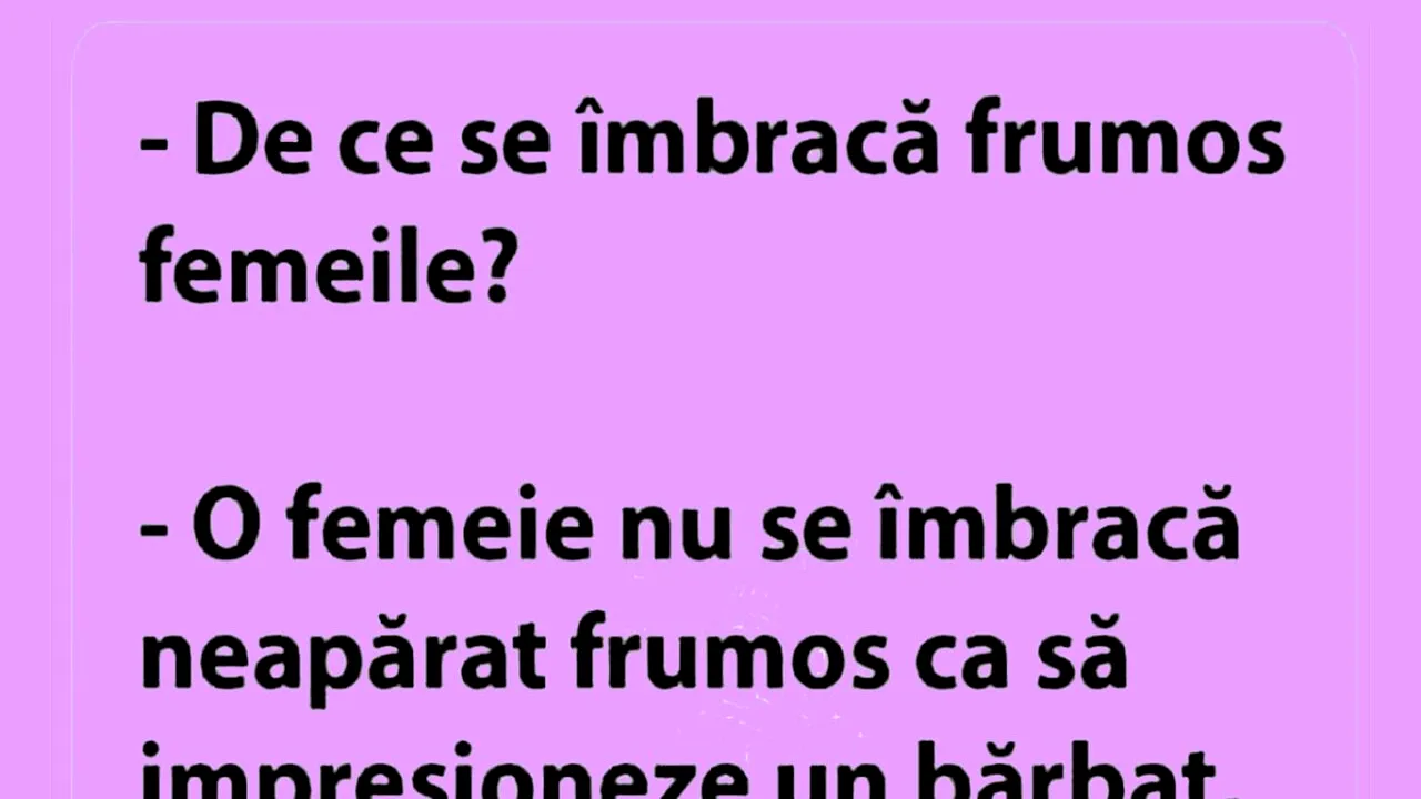 Bancul de 8 Martie | De ce se îmbracă frumos femeile, de fapt?