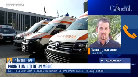 GÂNDUL LIVE. Tată disperat, umilit de medic la telefon! „Mi-a zis că nu știu să-mi cresc copiii / Ambulanța a venit din a treia încercare”