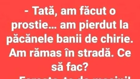 BANCUL ZILEI | Bulă îi spune tatălui său că a pierdut banii de chirie la păcănele