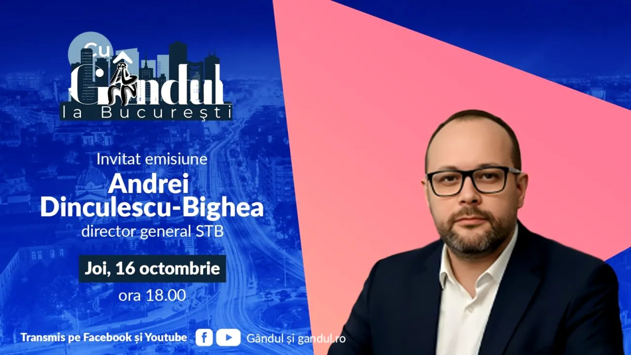 ‘’Cu Gândul la București’’ începe joi, 16 octombrie, de la ora 18:00. Invitat: Andrei Dinculescu-Bighea