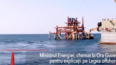 Ministrul Energiei, Anton Anton, la Ora Guvernului, pentru a da explicații despre LEGEA OFFSHORE