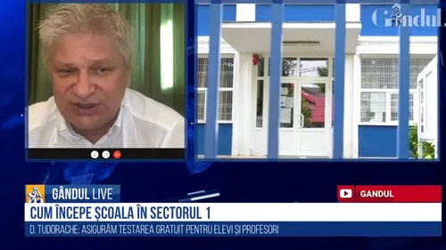 GÂNDUL LIVE. Daniel Tudorache, primarul Sectorului 1: „Noi putem deschide școala pe data de 14 septembrie în condiții perfecte”