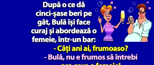 Bancul de luni | „Bulă, nu e frumos să întrebi așa ceva o femeie!”