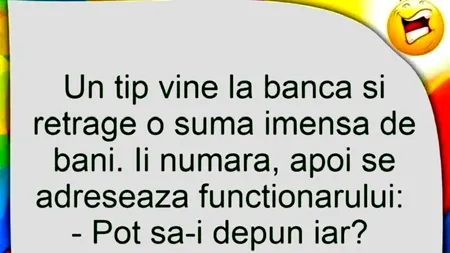 Bancul de marți | Un tip se duce la bancă și retrage o sumă imensă de bani