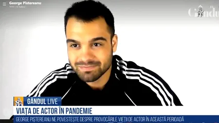 GÂNDUL LIVE. Despre viața de actor în pandemie. George Piștereanu: „Este important să luăm ce avem bun și să mergem mai departe”