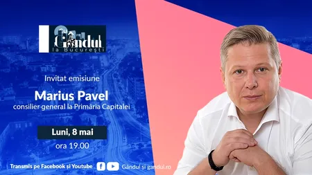 „Cu Gândul la București” începe luni, 8 mai, de la ora 19.00. Invitat: Marius Pavel