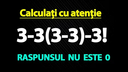 TEST de inteligență pentru genii | Calculați 3-3(3-3)-3!. Răspunsul nu este 0