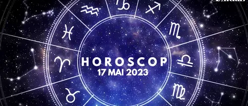 VIDEO| Horoscopul zilei de miercuri 17 mai 2023. Care sunt nativii nevoiți să facă anumite compromisuri