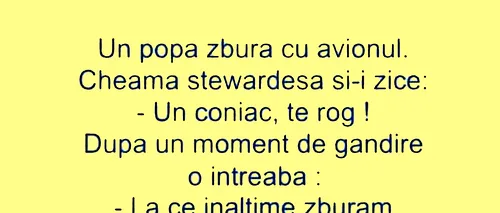 Bancul de duminică | Un preot zbura cu avionul. Cheamă stewardesa și-i zice