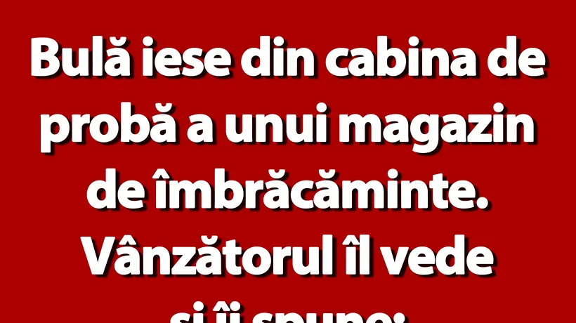 BANC | Bulă iese din cabina de probă a unui magazin de îmbrăcăminte