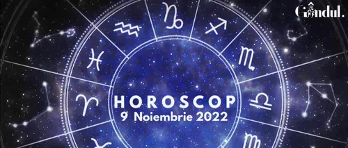 VIDEO | Horoscop miercuri, 9 noiembrie 2022. Lista zodiilor care beneficiază de relaxare și confortul propriului cămin