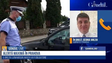 GÂNDUL LIVE. George Brezoi, subprefectul de Prahova: La noi situația este la fel de complicată ca peste tot. Suntem pe un trend crescător