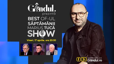 Gândul prezintă Best of Marius Tucă Show - vineri, 17 aprilie, de la ora 20.00