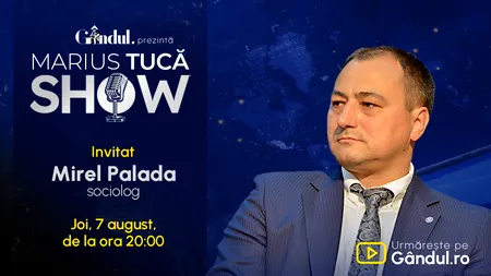  Marius Tucă Show începe joi, 7 august, de la ora 20.00, live pe Gândul. Invitat: Mirel Palada