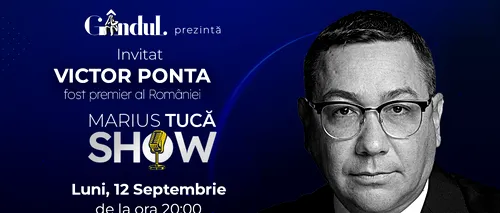 Marius Tucă Show începe luni, 12 septembrie, de la ora 20.00, live pe gândul.ro