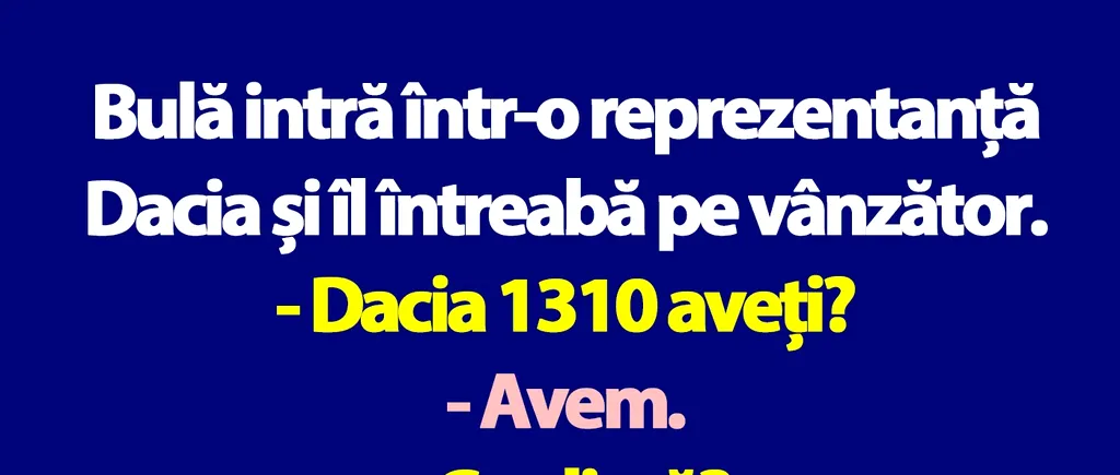 BANC | Bulă intră într-o reprezentanță Dacia și îl întreabă pe vânzător