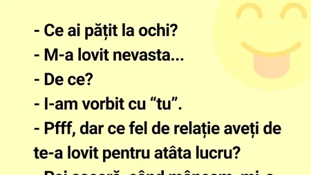 Banc | „Ce ai pățit la ochi?” „M-a lovit nevasta!”