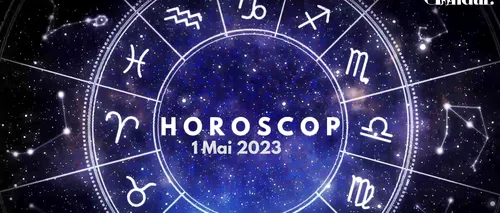 VIDEO | Horoscop luni, 1 mai 2023. Capricornii își vor găsi inspirația