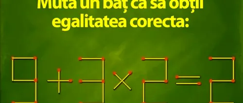 TEST IQ | Mută un băţ pentru a transforma 9+3×2=2 într-un rezultat corect