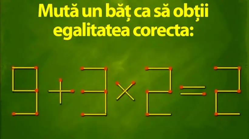 TEST IQ | Mută un băţ pentru a transforma 9+3×2=2 într-un rezultat corect