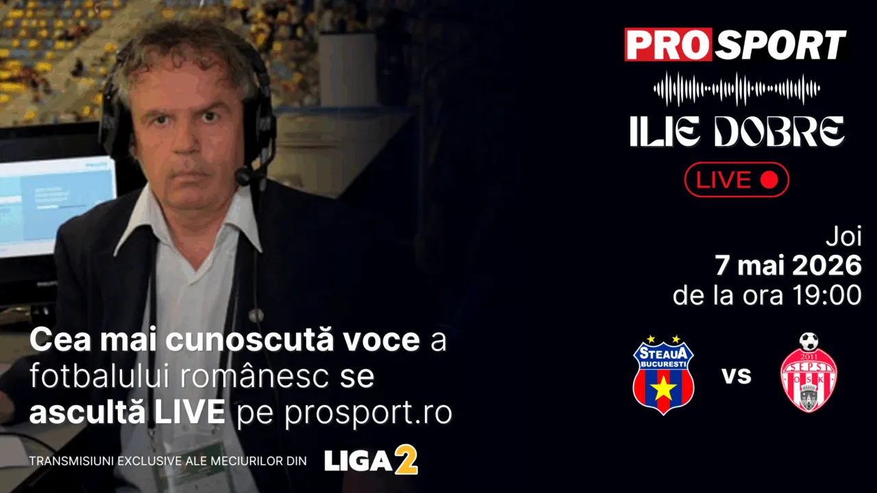 Ilie Dobre comentează LIVE pe ProSport.ro meciul Steaua - Sepsi Sf. Gheorghe, joi, 7 mai 2026, de la ora 19:00