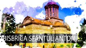 VIDEO Biserica Sf. Anton, cel mai vechi lăcaș de cult din București (DOCUMENTAR)