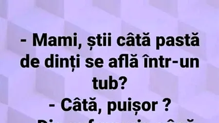 BANCUL zilei | Câtă pastă de dinți se află într-un tub