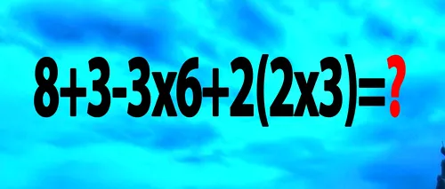 Test de matematică de clasele primare | 8+3-3x6+2(2x3)=?