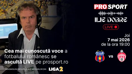 Ilie Dobre comentează LIVE pe ProSport.ro meciul Steaua - Sepsi Sf. Gheorghe, joi, 7 mai 2026, de la ora 19:00