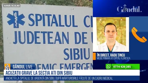 GÂNDUL LIVE. Medicul Radu Țincu, despre dezvăluirile din secția ATI Sibiu: „Avem declarația unei persoane, care nu este confirmată de dovezi. Trebuie să rămânem circumspecți...”