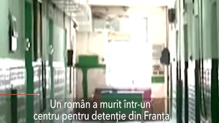 Român mort într-un centru de detenție din Franța / Poliția a demarat o anchetă