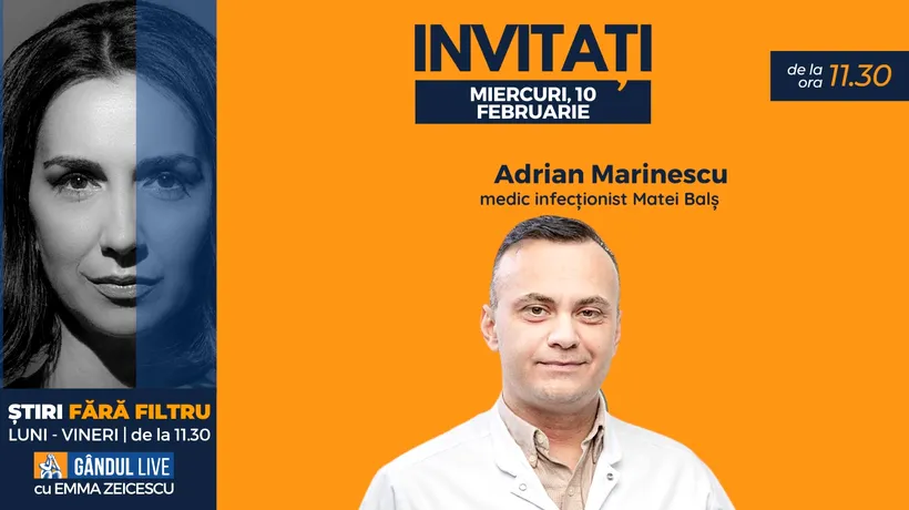 GÂNDUL LIVE. Adrian Marinescu, medic infecționist la Institutul „Matei Balș”, se află printre invitații Emmei Zeicescu la ediția de miercuri, 10 februarie 2021, de la ora 11.30