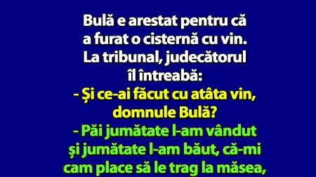 BANC | Bulă e arestat pentru că a furat o cisternă cu vin. La tribunal, judecătorul îl întreabă