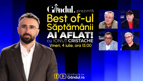 Gândul prezintă Best Of Ai aflat! Cu Ionuț Cristache – vineri, 4 iulie, de la ora 15.00